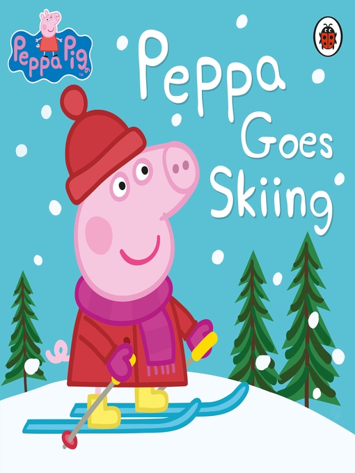 Title details for Peppa Goes Skiing by Peppa Pig - Wait list